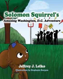 Solomon Squirrel's Amazing Washington, D.C. Adventure