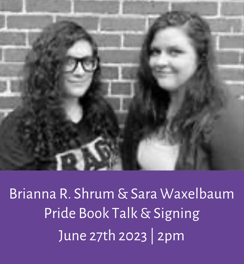Brianna R. Shrum & Sara Waxelbaum Pride Book Talk & Signing